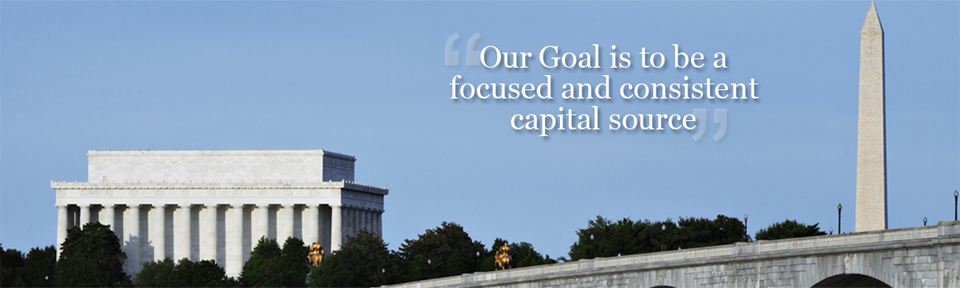 Our Goal is to be a focused and consistent capital source